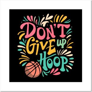 Don't Give Up Hoop - Next Basket Wins Posters and Art